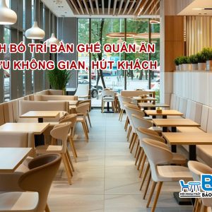 Cách bố trí bàn ghế quán ăn tối ưu không gian và thu hút khách