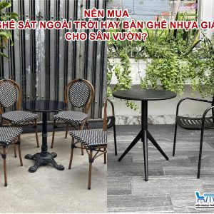 Nên mua bàn ghế sắt ngoài trời hay bàn ghế nhựa giả mây cho sân vườn?