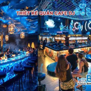 Mẫu thiết kế quán cafe DJ độc đáo và ấn tượng